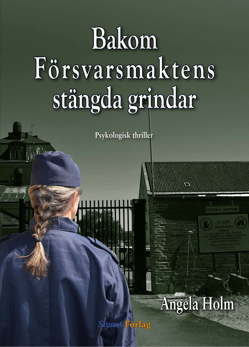 Angela Holm : Bakom försvarsmaktens stängda grindar