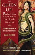 Angela Kaufman : Queen up! - unleash the power of your inner tarot queen