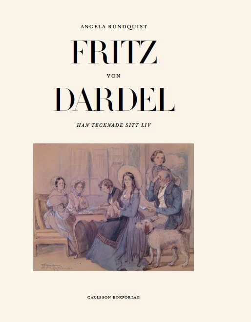 Angela Rundquist : Fritz von Dardel : han tecknade sitt liv