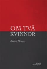 Angelica Hansson : Om två kvinnor