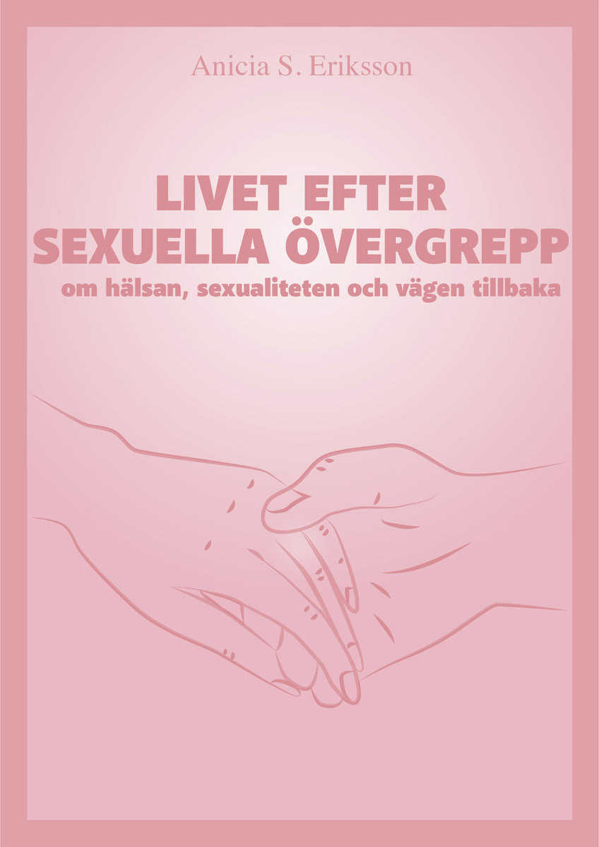 Anicia Sundström Eriksson : Livet efter sexuella övergrepp