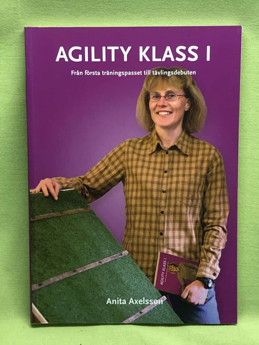 Anita Axelsson : Agility klass 1 - från första träningspasset till tävlingsdebuten