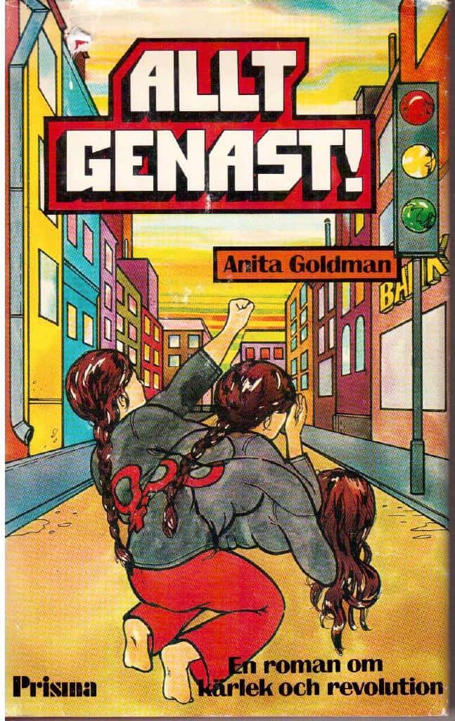 Anita Goldman : Allt genast! En roman om kärlek och revolution