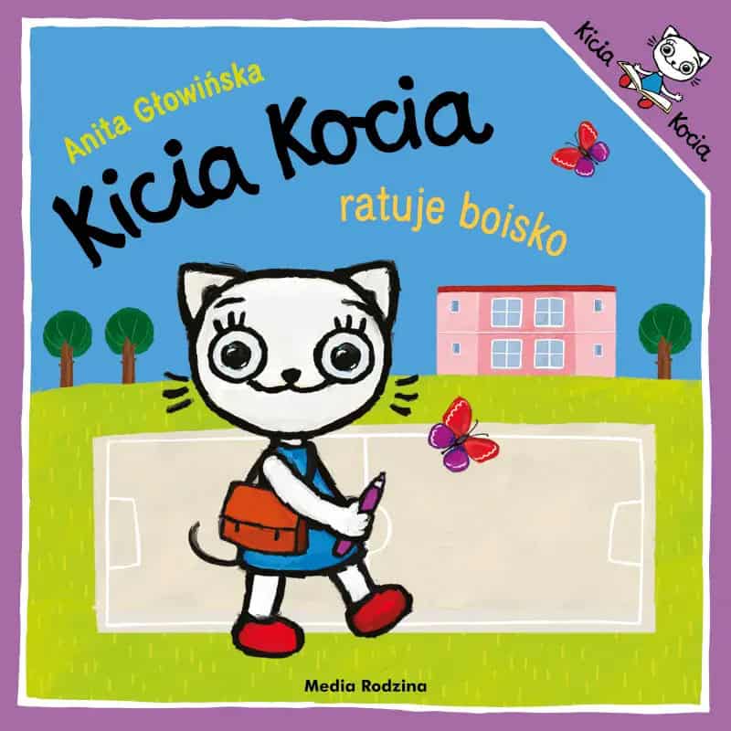 Anita Głowińska : Kicia Kocia ratuje boisko