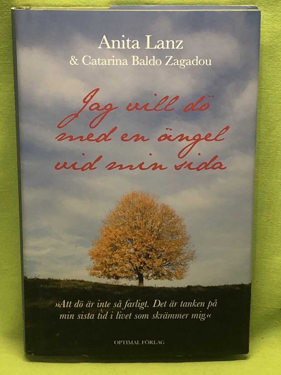 Anita Lanz : Jag vill dö med en ängel vid min sida