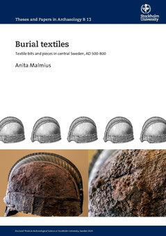 Anita Malmius : Burial textiles : textile bits and pieces in central Sweden, AD 500–800