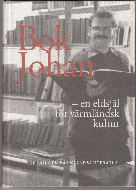 Meyer-Lie, Anita Olausson, Peter Sewall, Lena Åkerblom, Bengt : Bok Johan - en eldsjäl för värmländsk kultur
