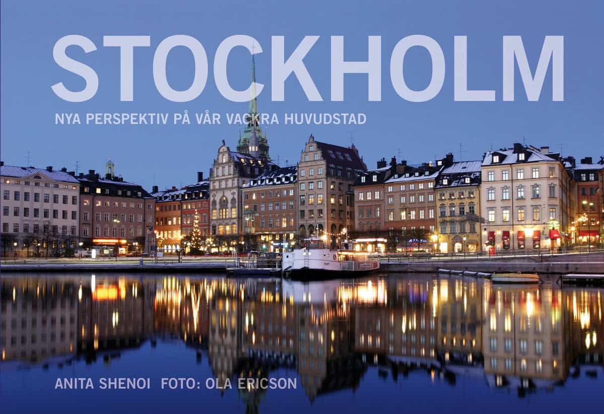 Anita Shenoi : Stockholm : nya perspektiv på vår vackra huvudstad