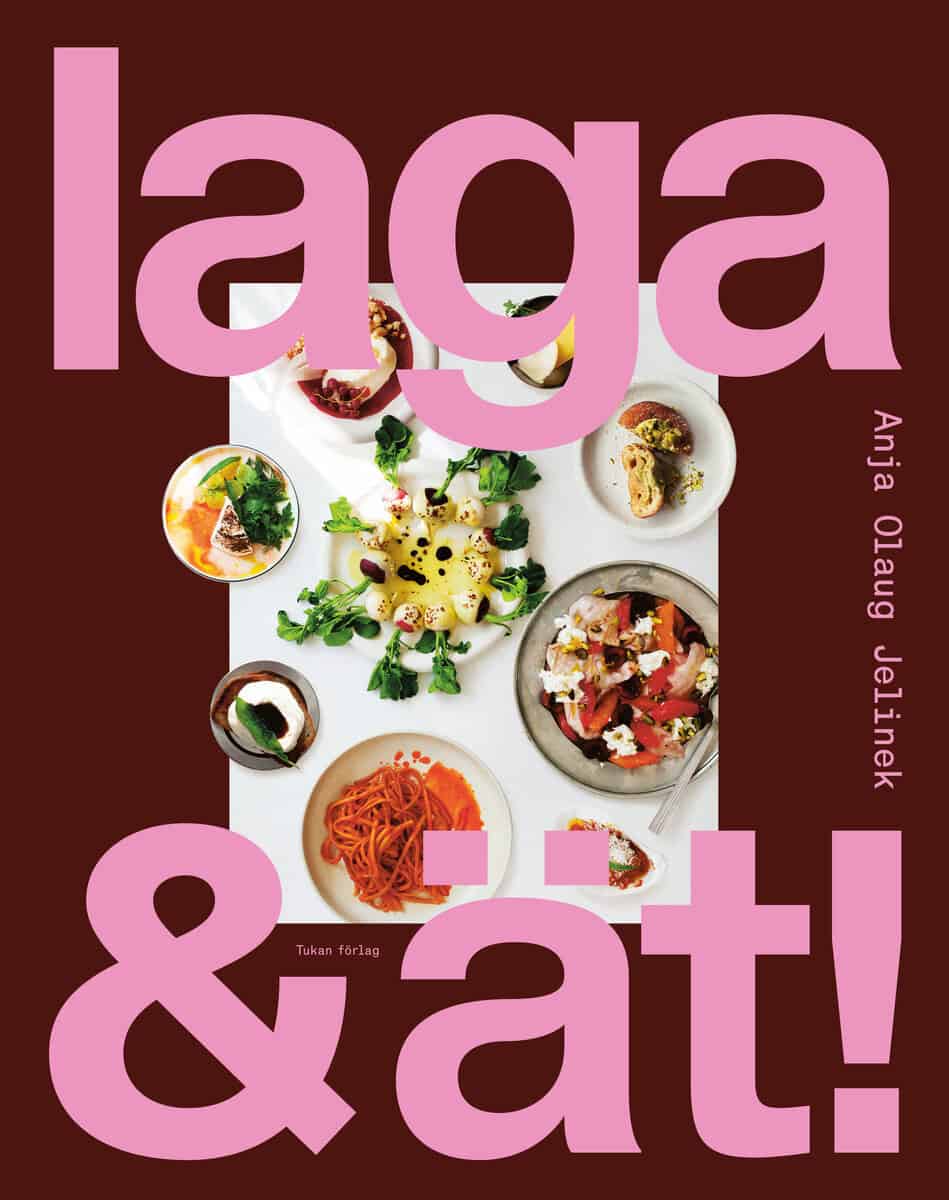 Anja Olaug Jelinek : Laga & ät! : enkel och god mat att dela