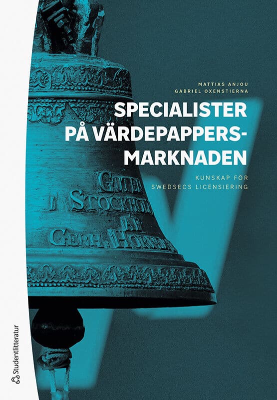 Anjou, Mattias ; Oxenstierna, Gabriel : Specialister på värdepappersmarknaden : kunskap för SwedSecs licensiering