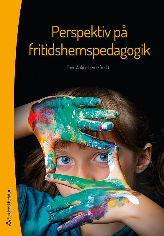 Ankerstjerne, Trine ; Broström, Stig ; Gregersen, Thomas ; Ibanez, Marcelo ; Hvidtfeldt Stanek, Anja ; Karlsson, Magnus ; Wrethander, Marie : Perspektiv på fritidshemspedagogik