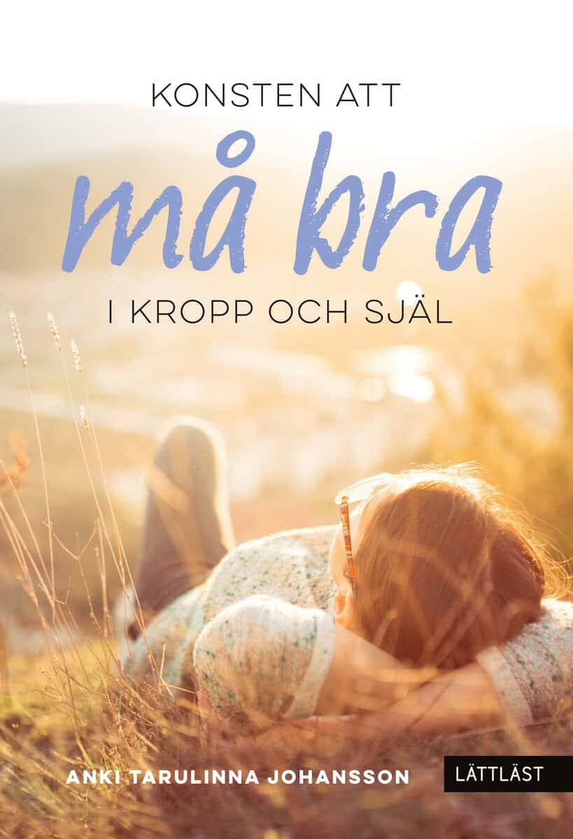 Anki Tarulinna Johansson : Konsten att må bra