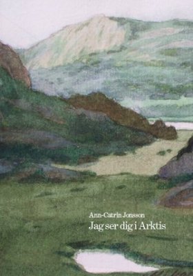 Ann-Catrin Jonsson : Jag ser dig i Arktis