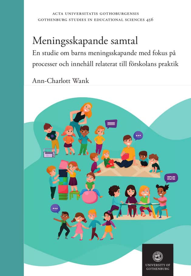 Ann-Charlott Wank : Meningsskapande samtal : en studie om barns meningsskapande med fokus på processer och innehåll relaterat till förskolans praktik