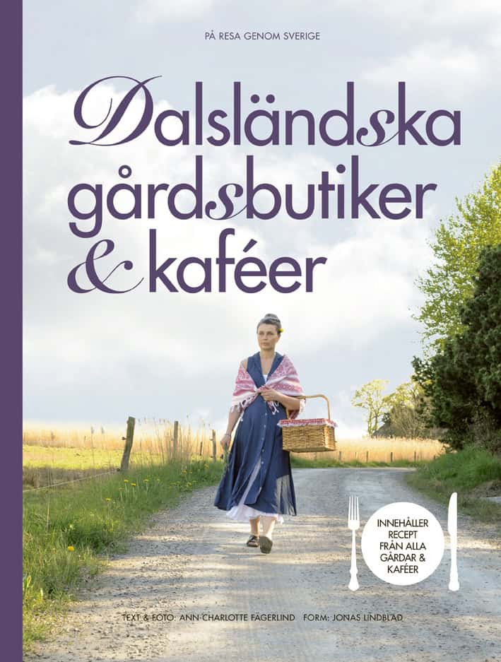 Ann-Charlotte Fägerlind : Dalsländska gårdsbutiker & kaféer
