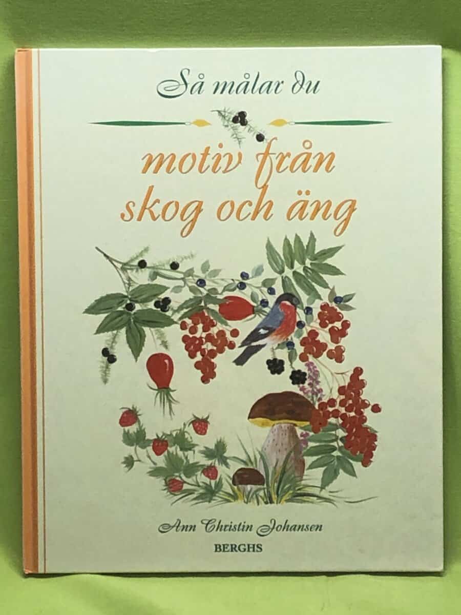Ann Christin Johansen : Så målar du motiv från skog och äng