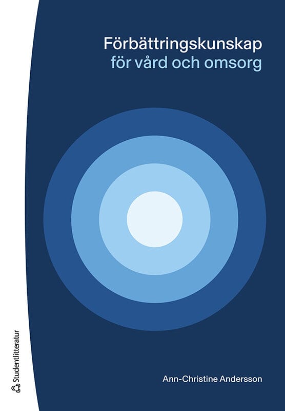 Ann-Christine Andersson : Förbättringskunskap för vård och omsorg