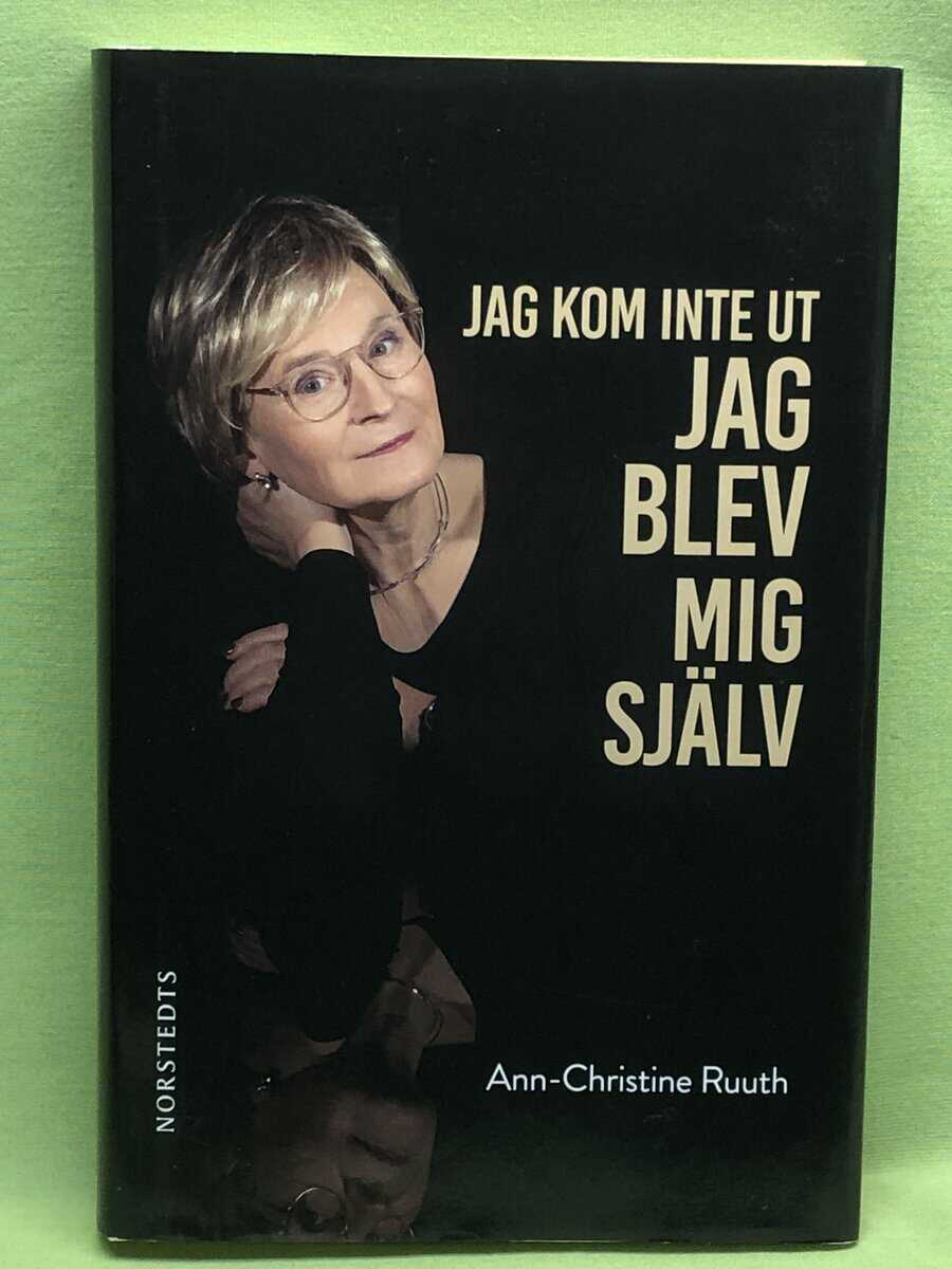 Ann-Christine Ruuth : Jag kom inte ut - jag blev mig själv