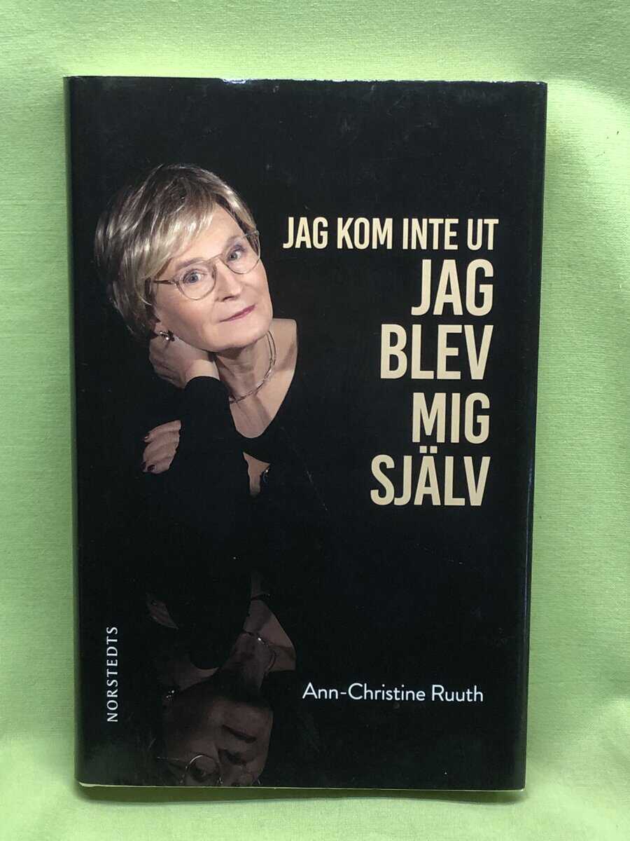 Ann-Christine Ruuth : Jag kom inte ut - jag blev mig själv