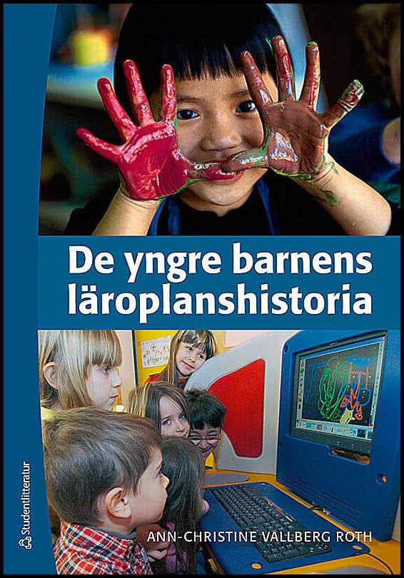 Ann-Christine Vallberg Roth : De yngre barnens läroplanshistoria