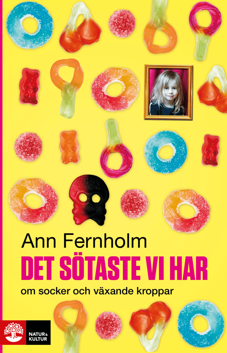 Ann Fernholm : Det sötaste vi har : om socker och växande kroppar