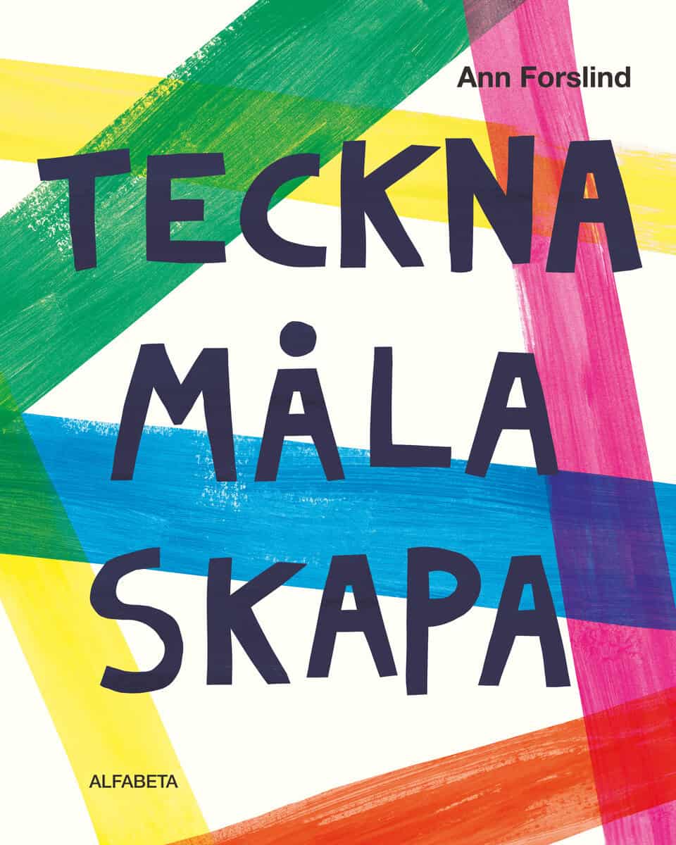Ann Forslind : Teckna måla skapa