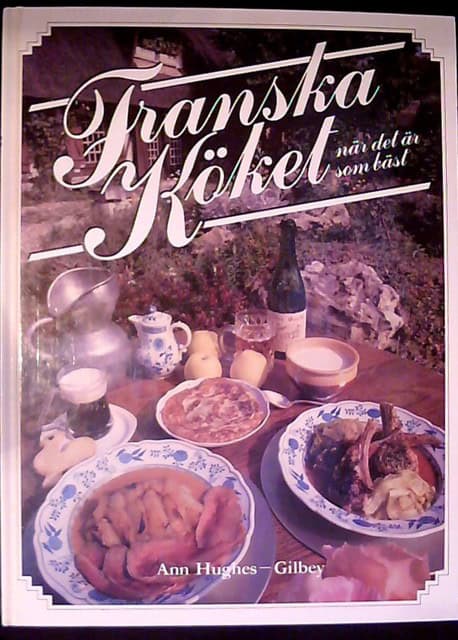 Ann Hughes-Gilbey : Franska köket när det är som bäst