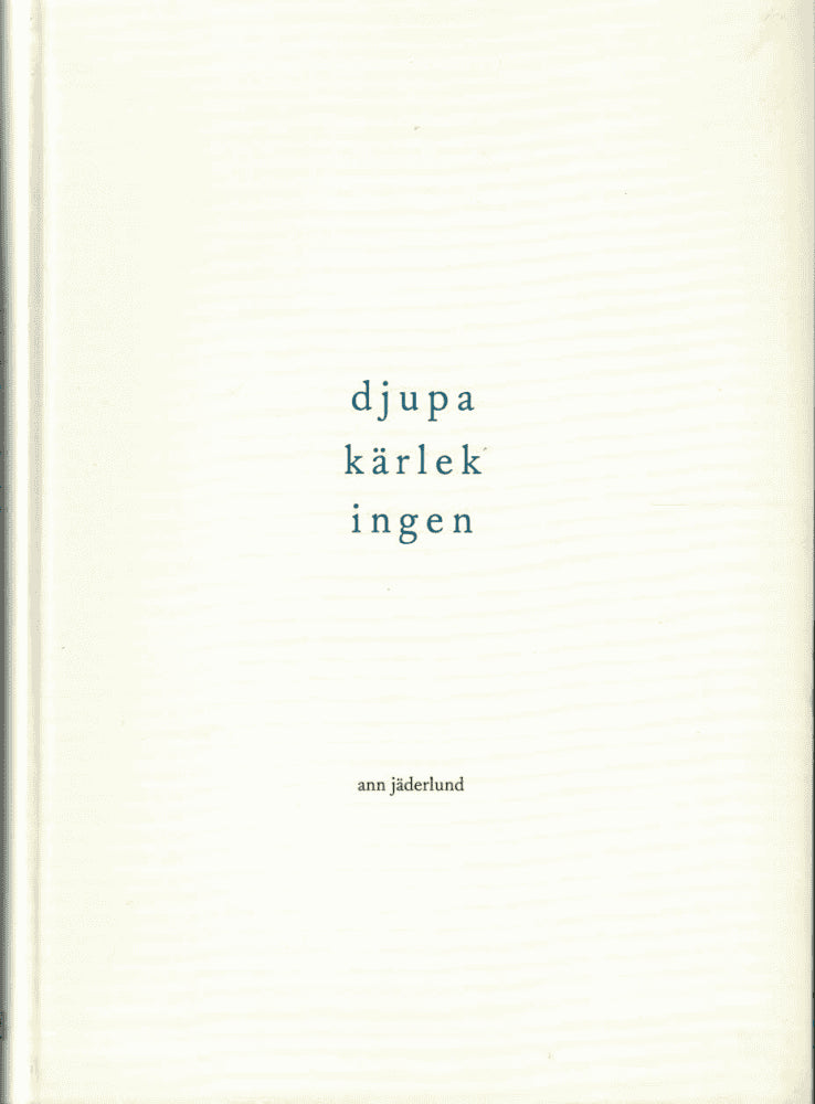 Ann Jäderlund : Djupa, kärlek, ingen