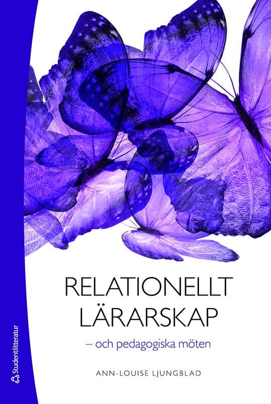 Ann-Louise Ljungblad : Relationellt lärarskap : och pedagogiska möten