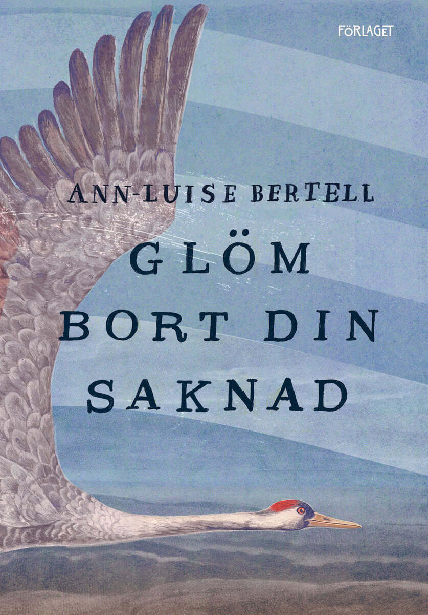 Ann-Luise Bertell : Glöm bort din saknad 