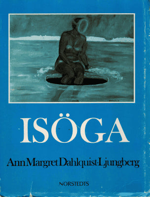 Ann Margret Dahlquist-Ljungberg : Isöga