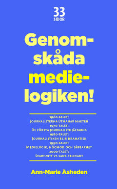 Ann-Marie Åsheden : Genomskåda medielogiken!