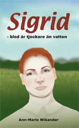 Ann-Marie Wikander : Sigrid. Blod är tjockare än vatten