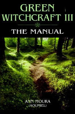 Ann Moura : Green witchcraft:the manual
