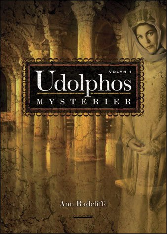 Ann Radcliffe : Udolphos mysterier - vol 1 en romantisk berättelse, interfolierad med några