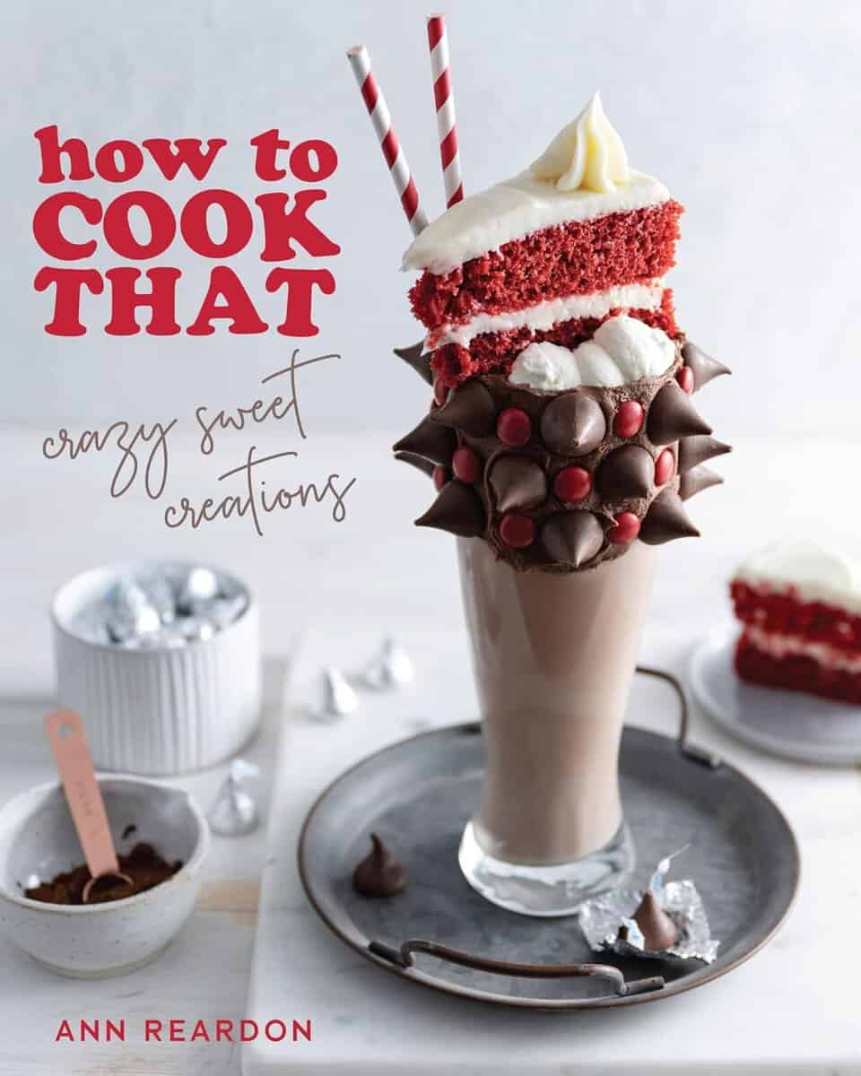 Ann Reardon : How to Cook That: Crazy Sweet Creations (Dessert Recipe Book, Baking Cookbook)