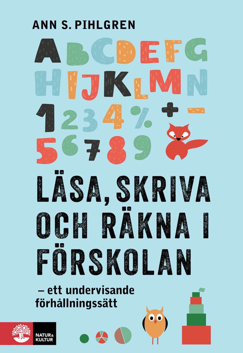 Ann S. Pihlgren : Läsa, skriva och räkna i förskolan : ett undervisande förhållningssätt