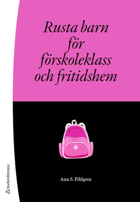 Ann S Pihlgren : Rusta barn för förskoleklass och fritidshem