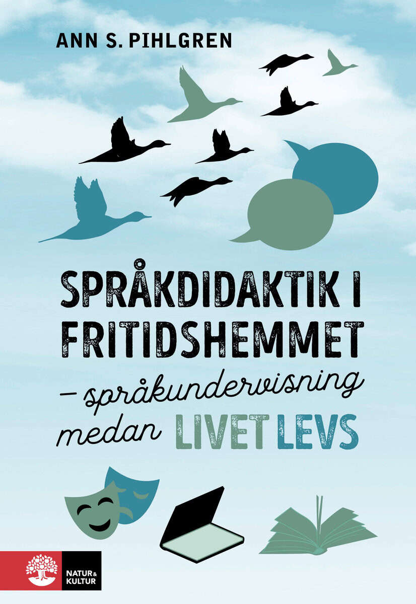 Ann S. Pihlgren : Språkdidaktik i fritidshemmet : språkundervisning medan livet levs