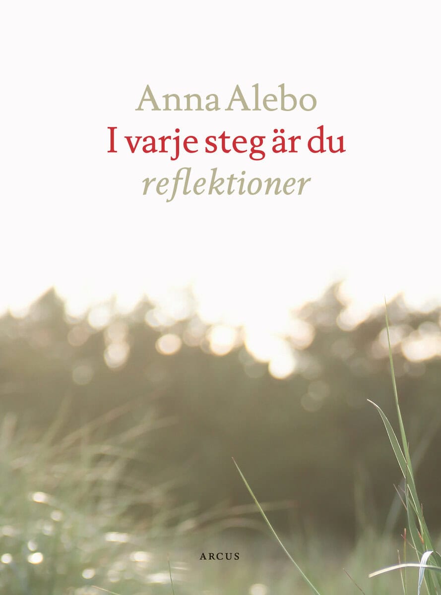 Anna Alebo : I varje steg är du : reflektioner