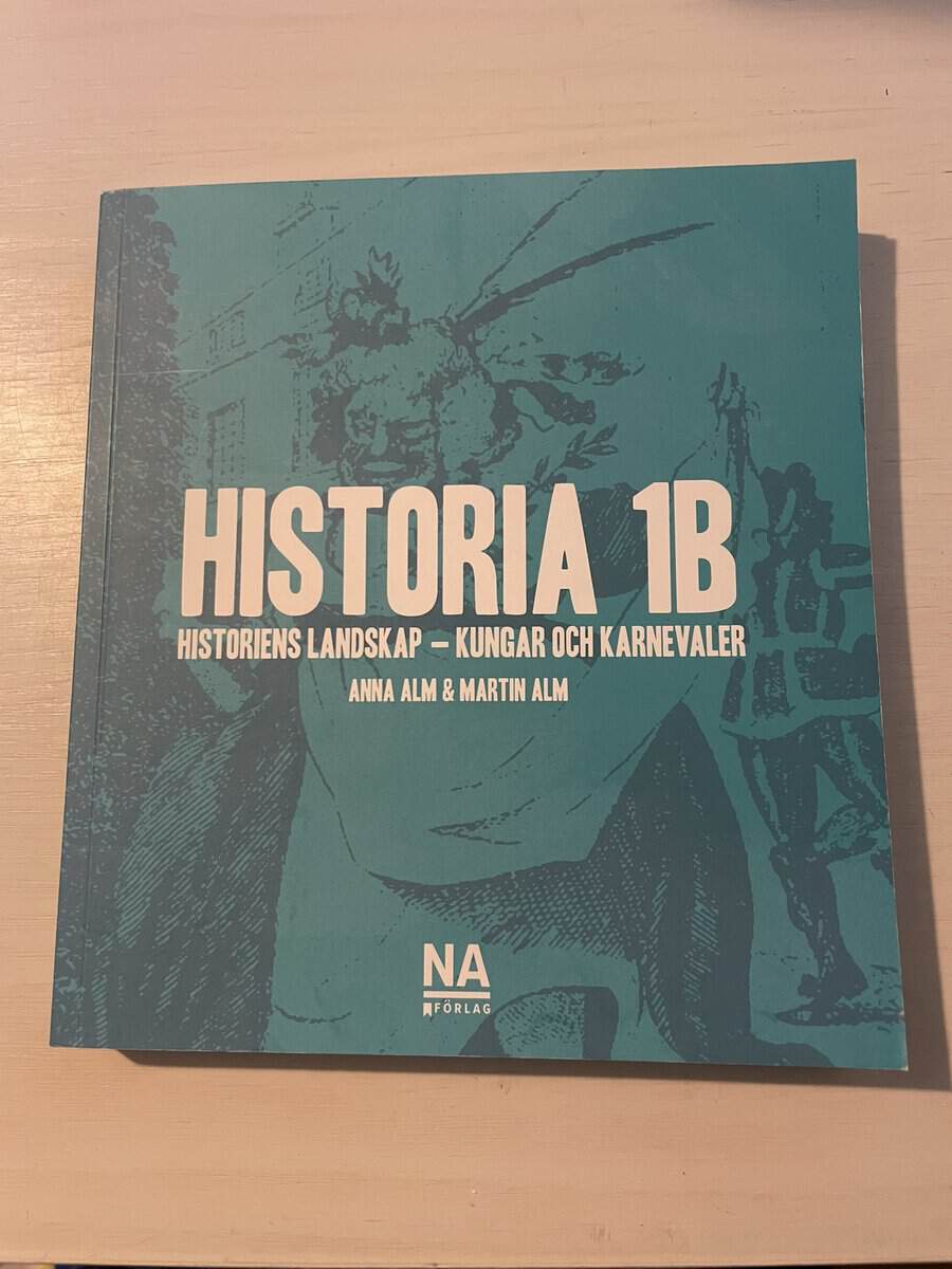 Anna Alm : Historia 1B - Historiens landskap - kungar och karnevaler