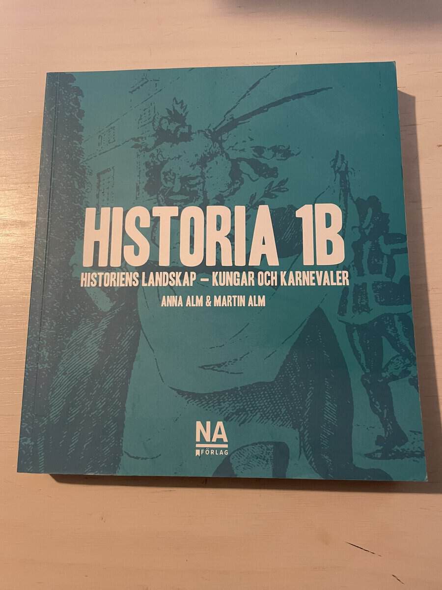 Anna Alm : Historia 1B - Historiens landskap - kungar och karnevaler
