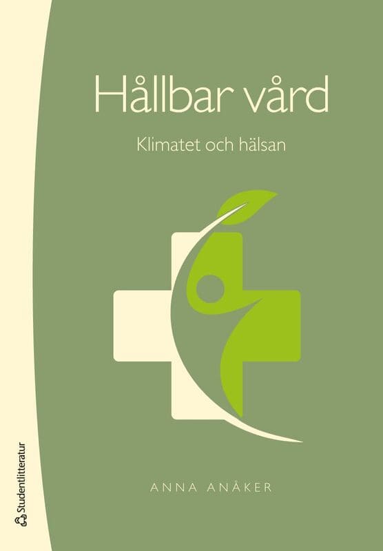 Anna Anåker : Hållbar vård : klimatet och hälsan