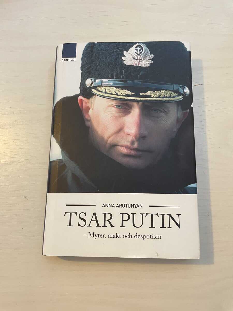 Anna Arutunyan : Tsar Putin myter, makt och despotism