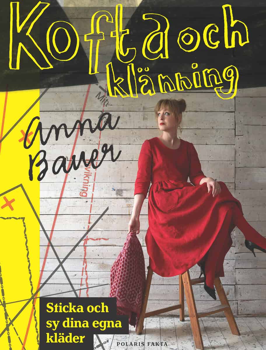 Anna Bauer : Kofta och klänning : sticka och sy dina egna kläder