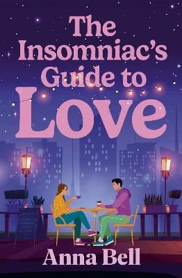 Anna Bell : The Insomniac's Guide to Love