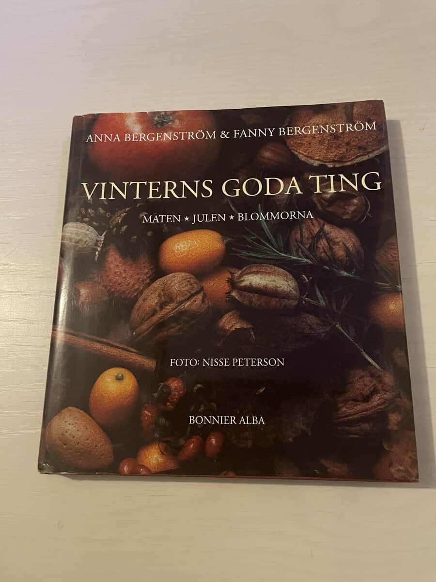 Anna Bergenström : Vinterns goda ting maten, julen, blommorna