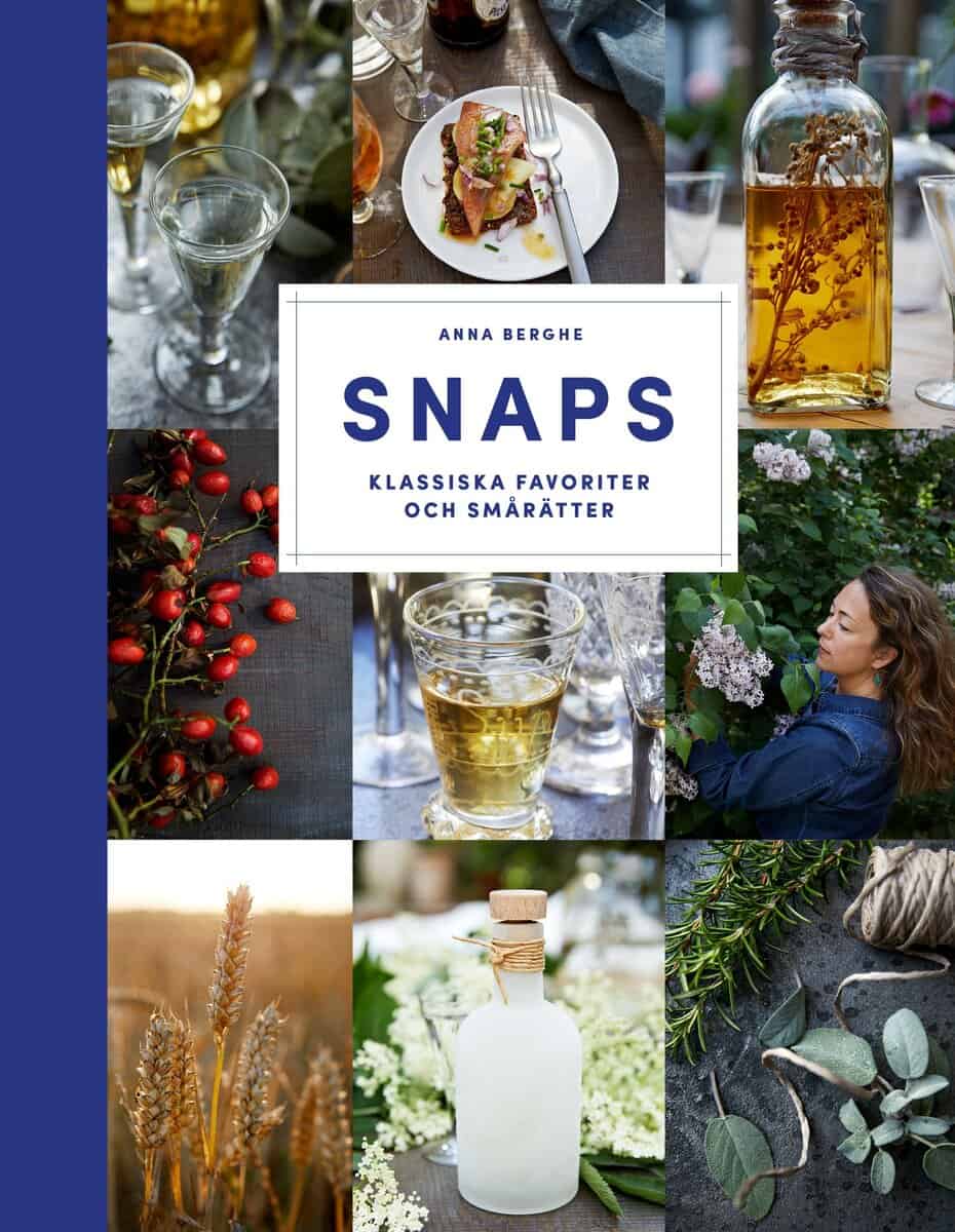 Anna Berghe : Snaps : klassiska favoriter och smårätter