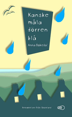 Anna Bokedal : Kanske måla dörren blå