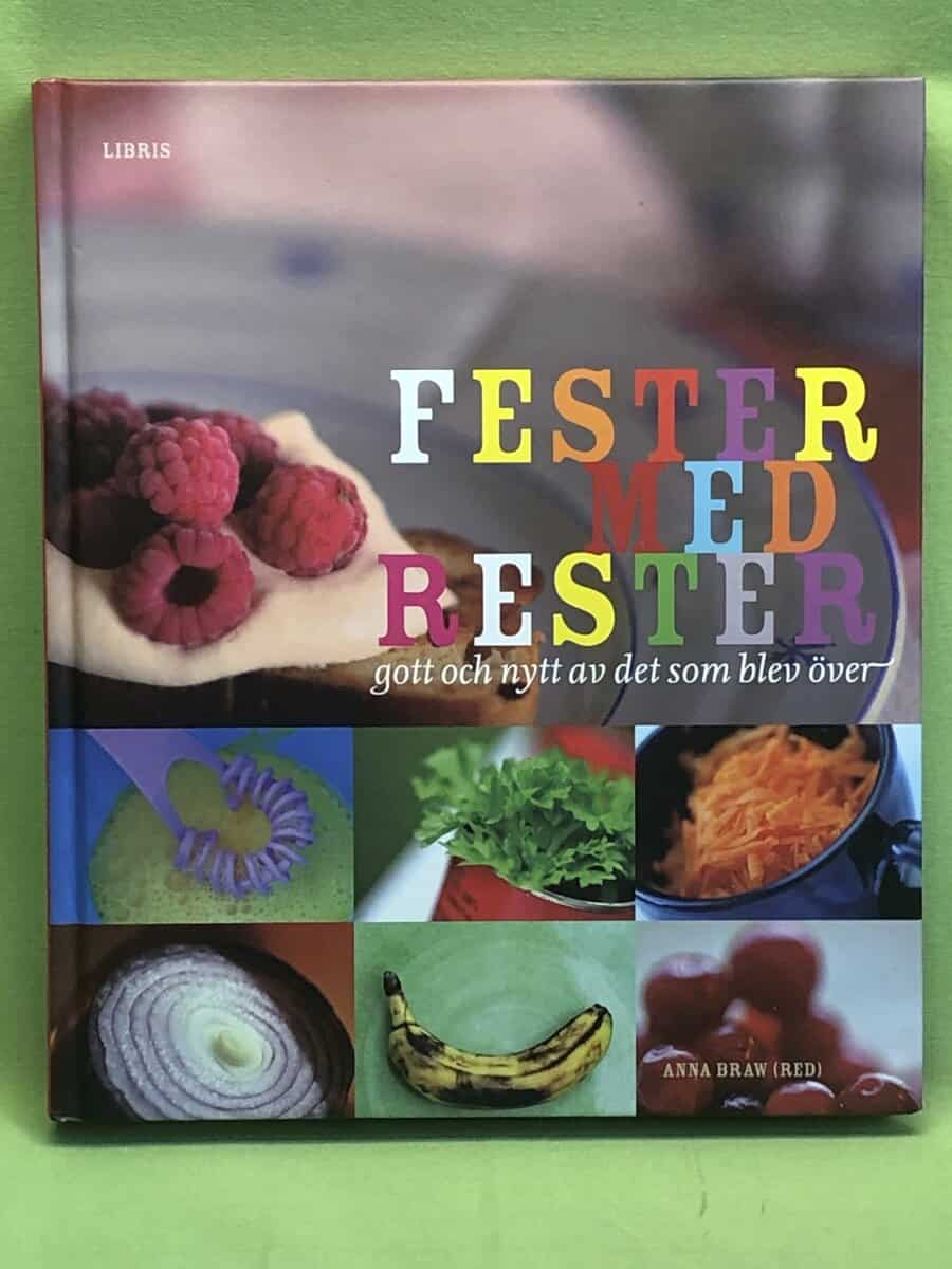 Anna Braw : Fester med rester gott och nytt av det som blev över